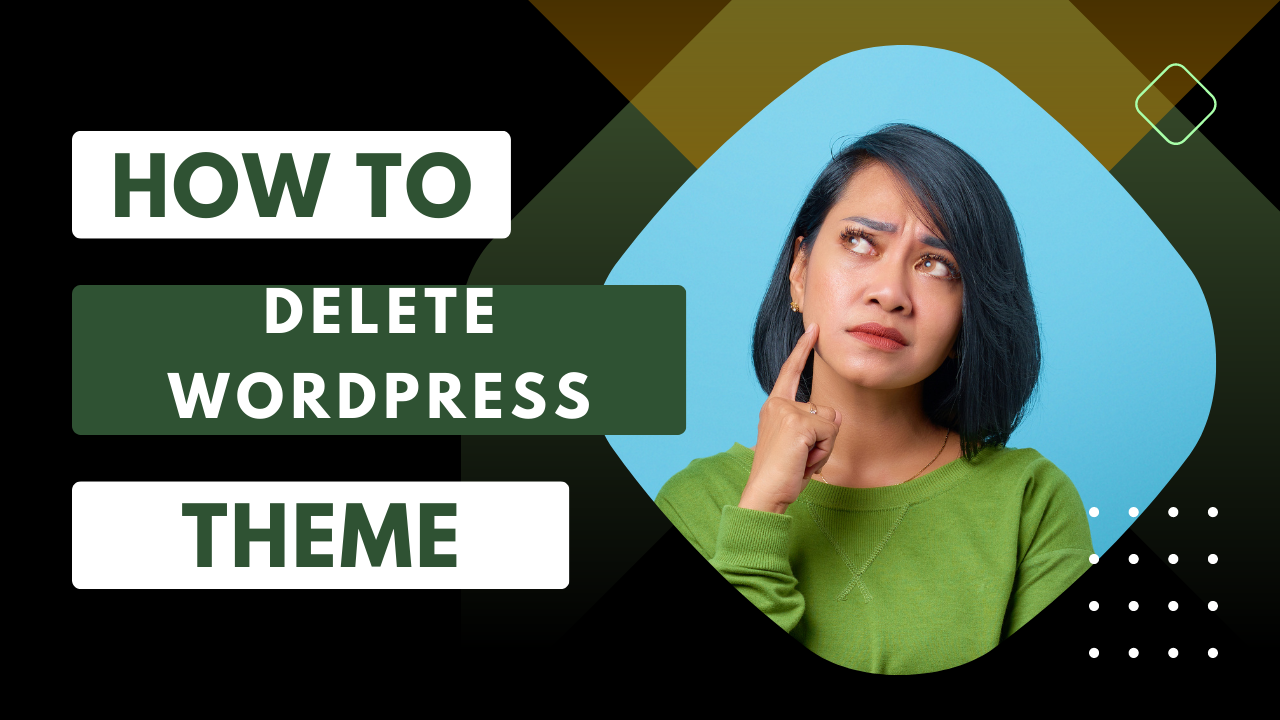 How to delete a WordPress Theme { 3 easy Steps }