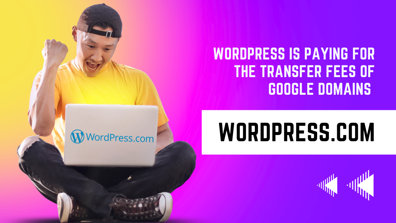 WordPress is paying for the transfer fees of Google Domains | 2023