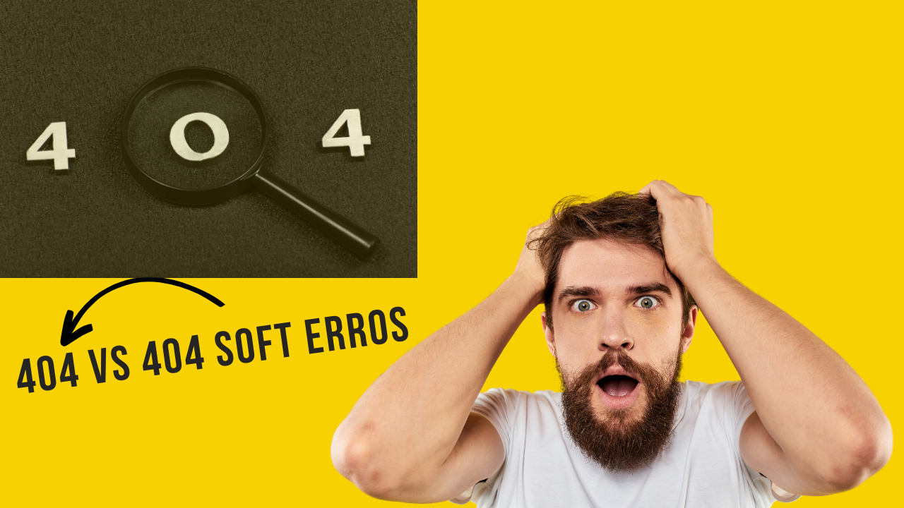404 Errors vs Soft 404 erros | sahad sarang